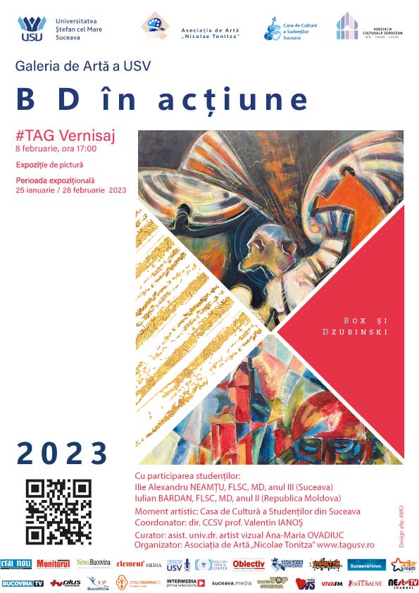 AFIS-TAG-Box-Dzubinski-web-1 Vernisaj Universitatea Ştefan cel Mare, din Suceava, 8 februarie 2023 cu participarea studenţilor și elevilor:
Iulian BARDAN, FLSC, MD, anul II cu un recital din poezia proprie
Alexandra MISCOV, FSE, Master Consiliere şi Educaţie Emoţională anul II, cu un recital din poezia proprie
Adela Şulea cu recital din poeziile profesorului Franciuc.
Casa de Cultură a Studenţilor CCSV cu recital de muzică populară susţinut de studenta Roxana Lupu MOROŞAN, FDSA, Poliţie Locală, anul III şi eleva din Clasa a XI -a, Iuliana CHIRICĂ de la Colegiul de Artă Ciprian Porumbescu, din Suceava.
Curator expoziţie: asist. univ. dr. artist vizual Ana-Maria OVADIUC